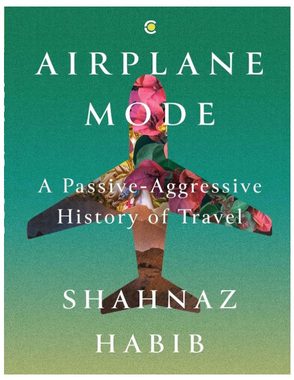 Airplane Mode: A Passive-Aggressive History of Travel 